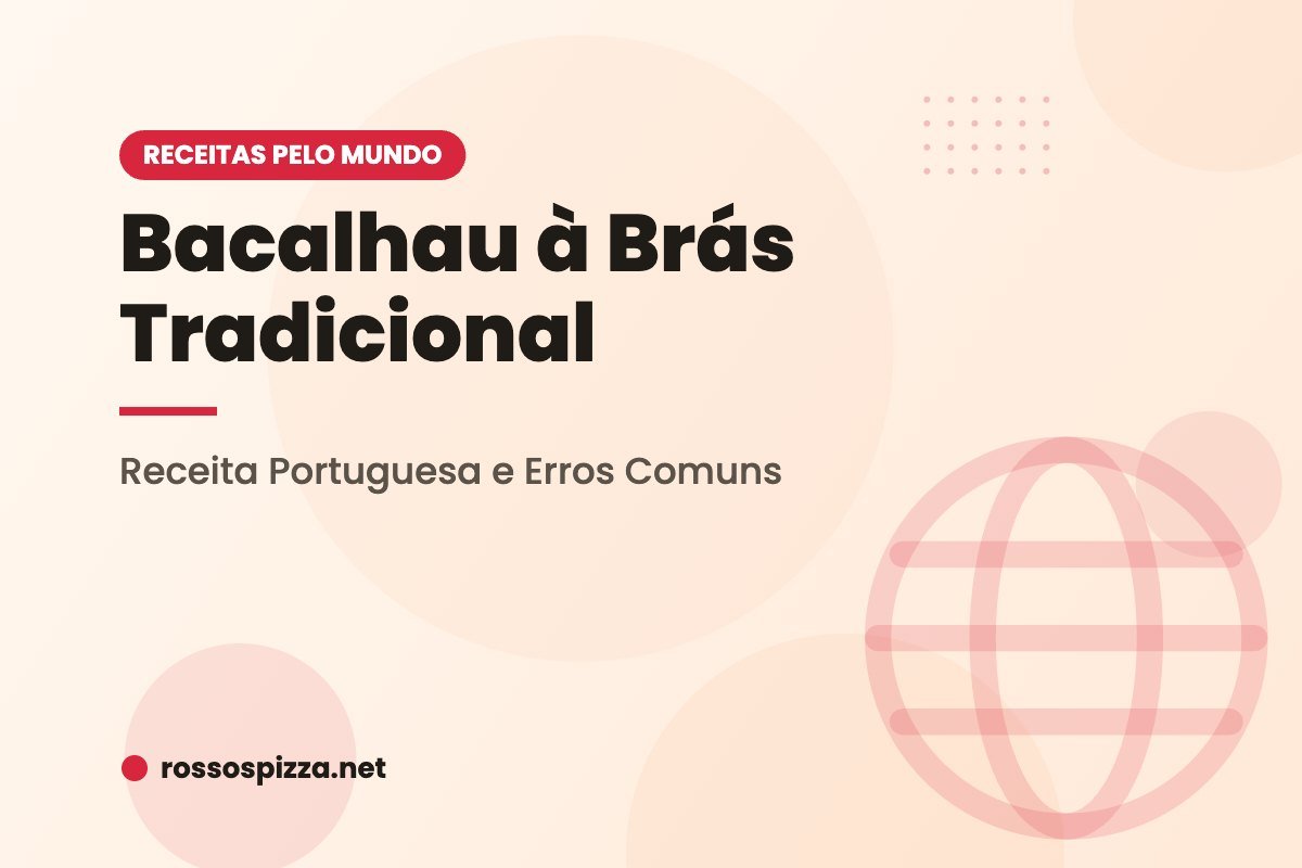 Bacalhau à Brás Tradicional: Receita Portuguesa e Erros Comuns