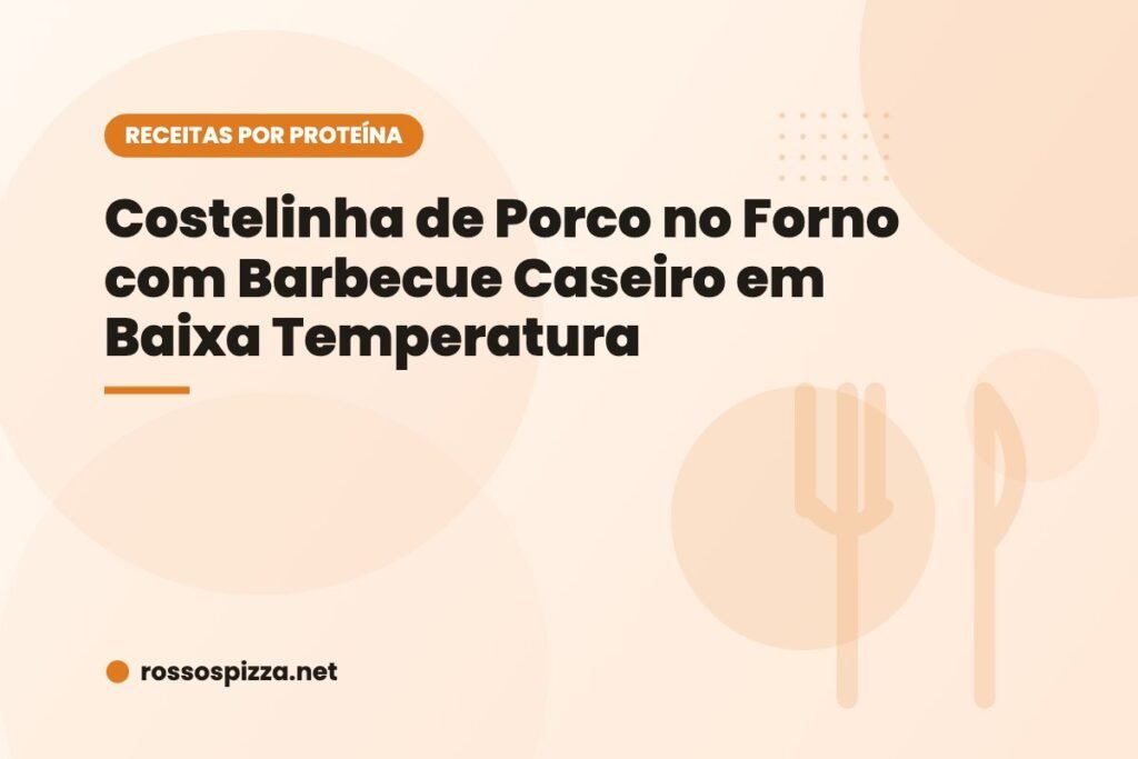 Costelinha de Porco no Forno com Barbecue Caseiro em Baixa Temperatura