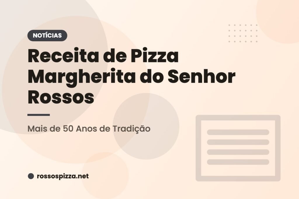 Receita de Pizza Margherita do Senhor Rossos