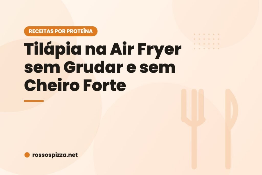 Tilápia na Air Fryer sem Grudar e sem Cheiro Forte